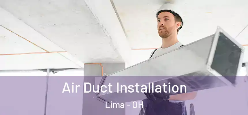 Air Duct Installation Lima - OH