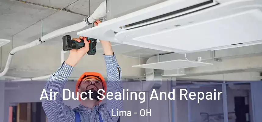  Air Duct Sealing And Repair Lima - OH
