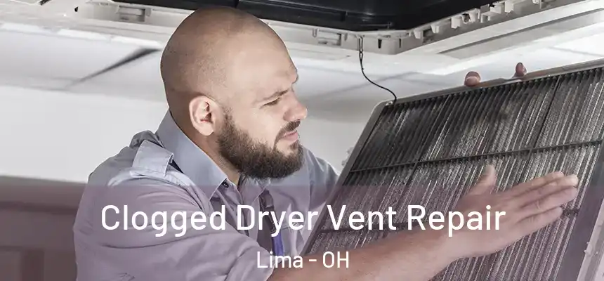  Clogged Dryer Vent Repair Lima - OH