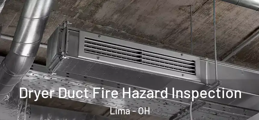  Dryer Duct Fire Hazard Inspection Lima - OH