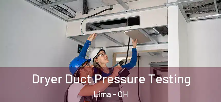 Dryer Duct Pressure Testing Lima - OH