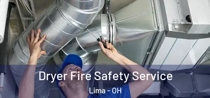  Dryer Fire Safety Service Lima - OH