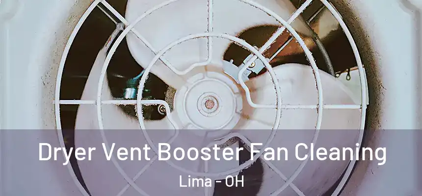  Dryer Vent Booster Fan Cleaning Lima - OH