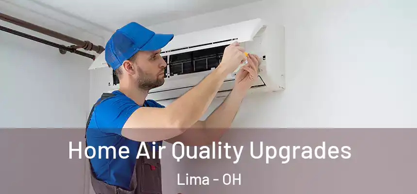 Home Air Quality Upgrades Lima - OH