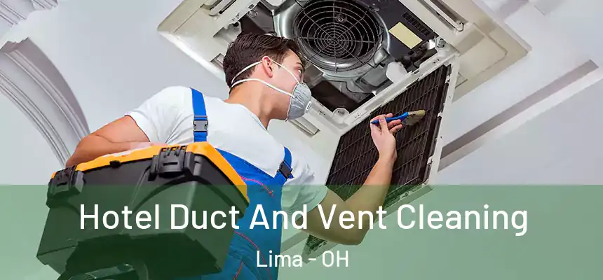  Hotel Duct And Vent Cleaning Lima - OH