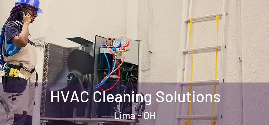 HVAC Cleaning Solutions Lima - OH