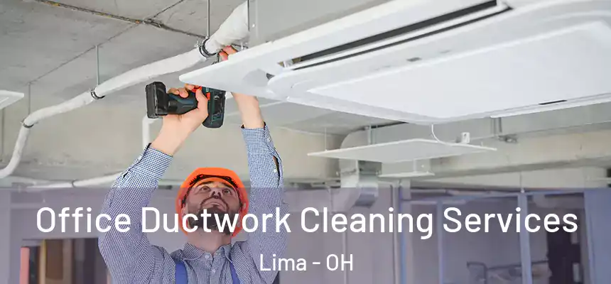 Office Ductwork Cleaning Services Lima - OH
