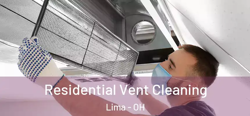 Residential Vent Cleaning Lima - OH