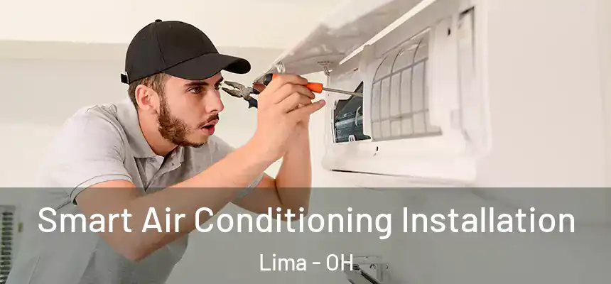 Smart Air Conditioning Installation Lima - OH